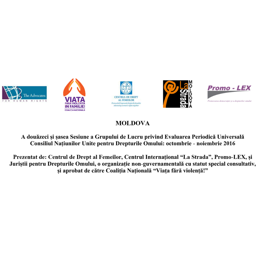 Raportul de Evaluare Periodică Universală elaborat Centrul de Drept al Femeilor, Promo-LEX, Centrul Internațional ”La Strada” și Coaliția Națională ”Viața fără Violență în Familie”