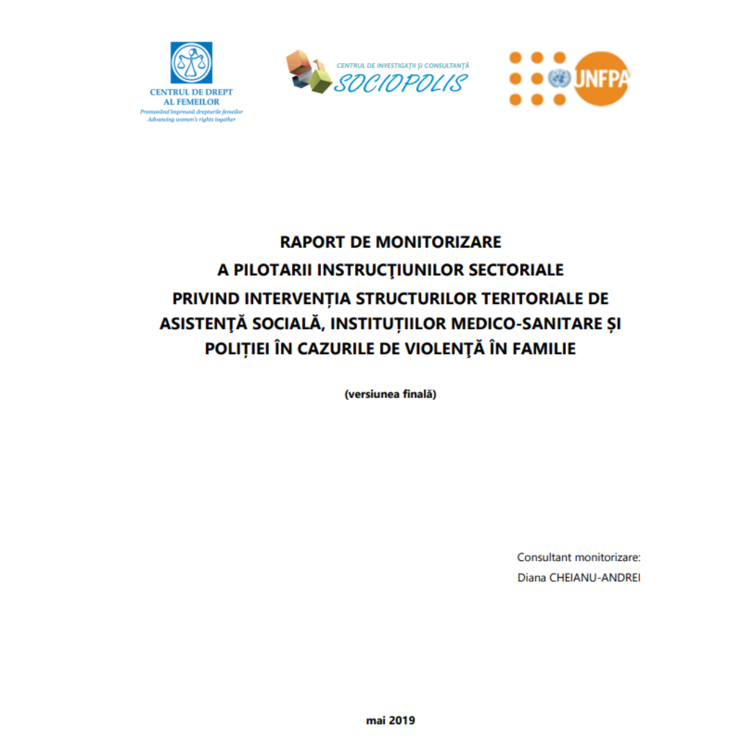 Raport de monitorizare a pilotarii instrucţiunilor sectoriale privind intervenția structurilor teritoriale de asistenţă socială, instituțiilor medico-sanitare și poliției în cazurile de violenţă în familie
