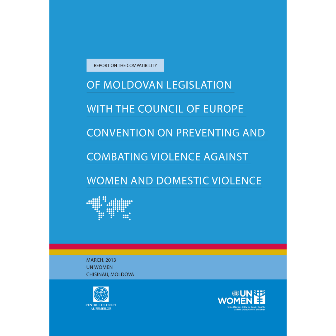 Report on the compatibility of moldovan legislation with the Council of Europe Convention on preventing and combating violence against women and domestic violence