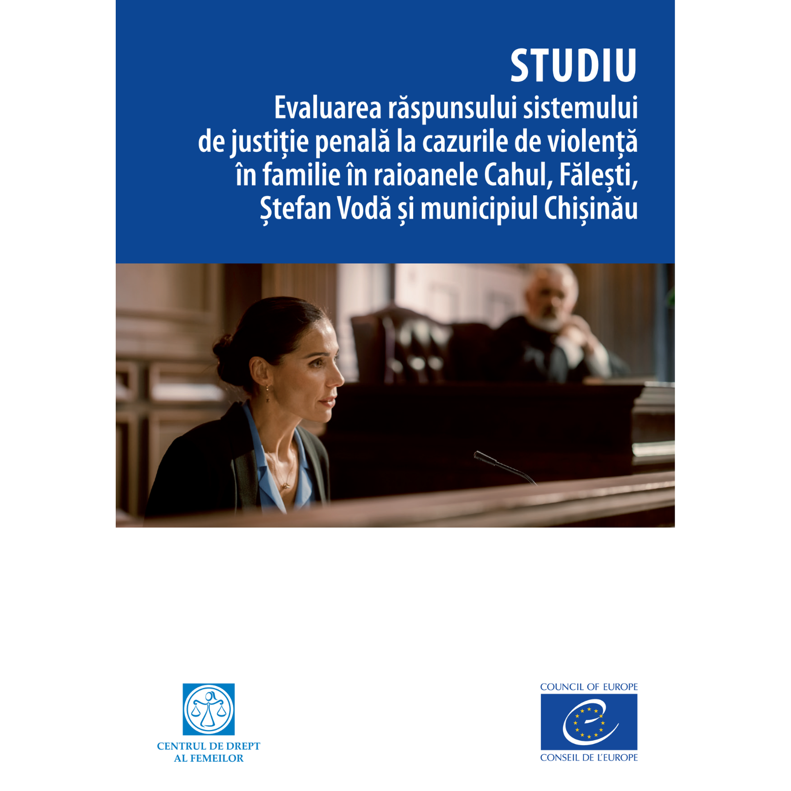 STUDIU – Evaluarea răspunsului sistemului de justiție penală la cazurile de violență în familie în raioanele Cahul, Fălești, Ștefan Vodă și mun. Chișinău